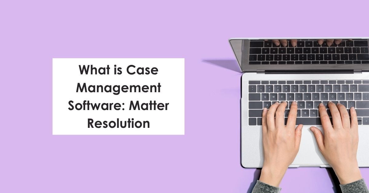 What Is Case Management Software